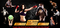 Luyện tập Kick-Boxing như thế nào cho đúng?